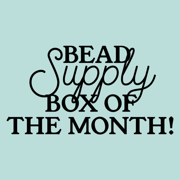 A NEW Subscription Program is HERE! Introducing Bead Supply Box of the Month!
