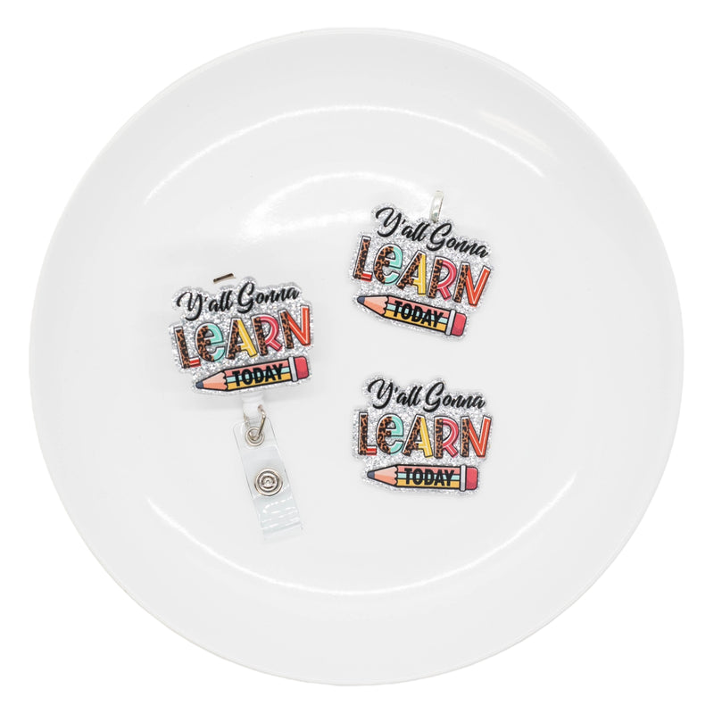 Y'all Gonna Learn Today Acrylic Accent 37x44mm (Package of 1)