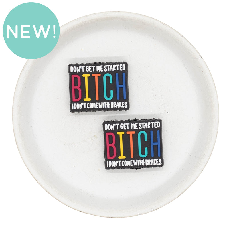 Don't Get Me Started Bitch I Don't Come With Brakes Silicone Focal Bead 25x30mm (Package of 2)
