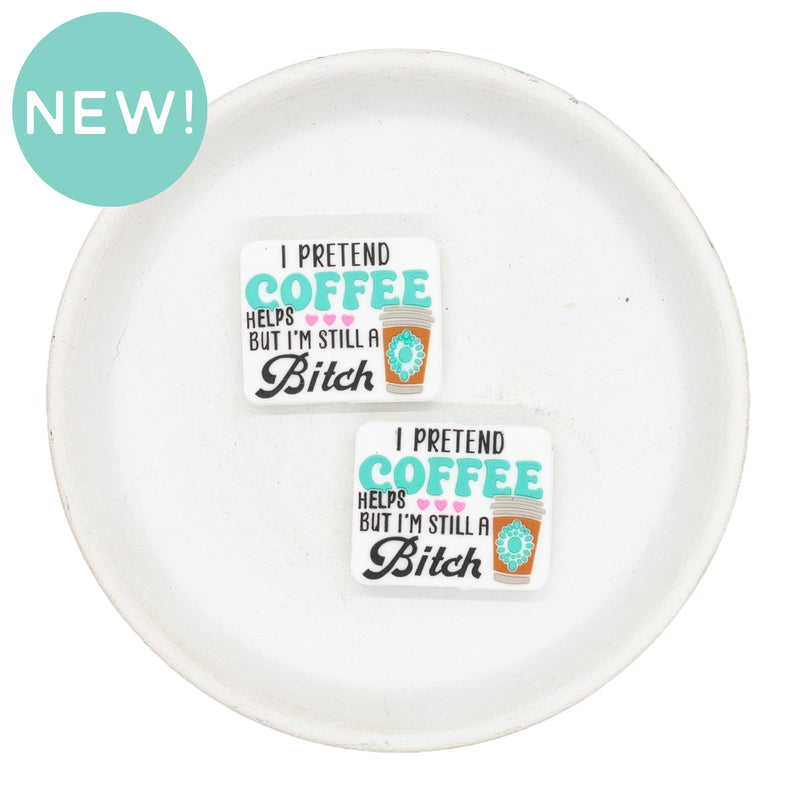 I Pretend Coffee Helps But I'm Still a Bitch Silicone Focal Bead 24x30mm (Package of 2)