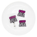 Sorry That's Above My Pay Grade Acrylic Accent 39x45mm (Package of 1)