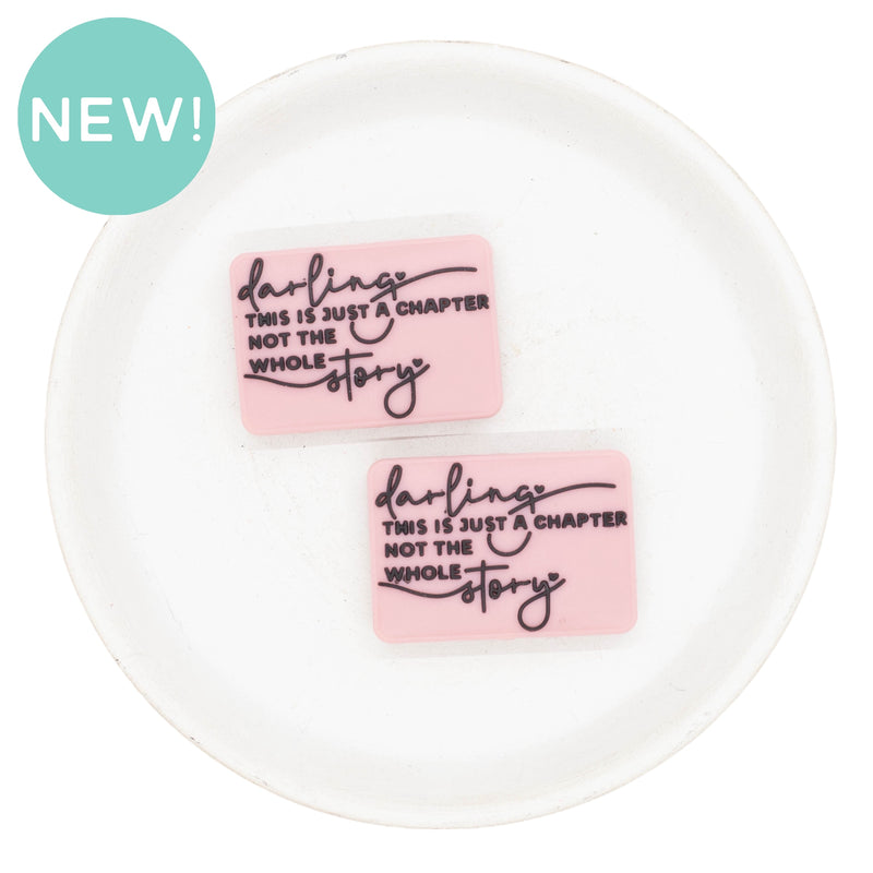 Darling this is just a chapter not the whole story Silicone Focal Bead (Package of 2)