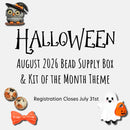 Bead Supply Box of the Month: August - October Savings Package OR August SINGLE Month (Theme: Halloween) - Registration Closes July 31st