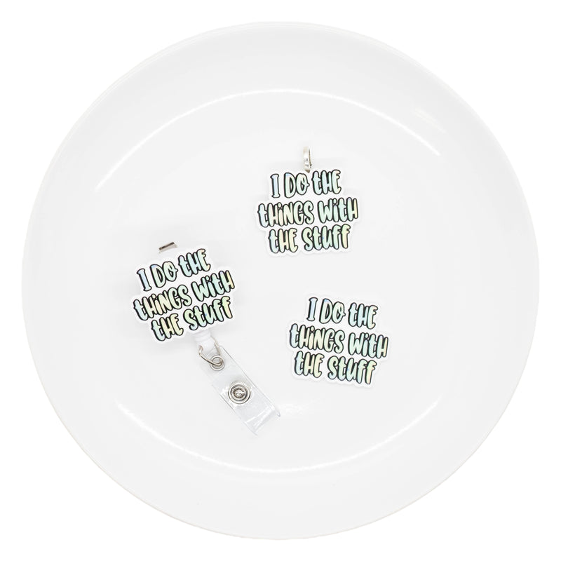 I Do The Things With The Stuff Acrylic Accent 42x34mm (Package of 1)
