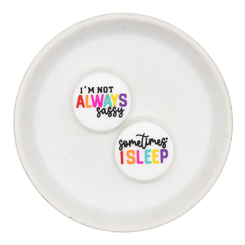 I'm Not Always Sassy, Sometimes I Sleep Silicone Focal Bead 28mm (Package of 2)