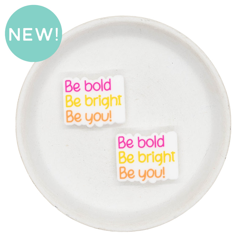 Be Bold Be Bright Be You! Silicone Focal Bead 24x30mm (Package of 2)