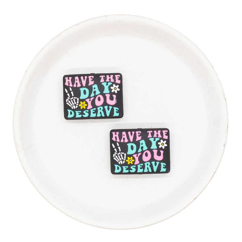 Have the Day You Deserve Silicone Focal Bead 22x29mm (Package of 2)