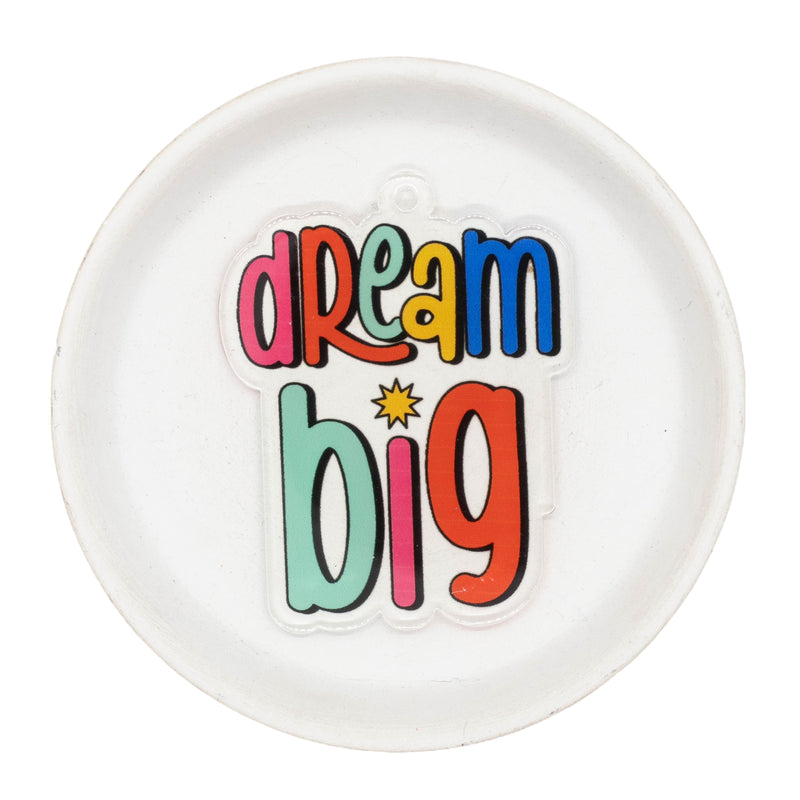 Dream Big Acrylic Accent w/Hole 71x55mm (Package of 1)