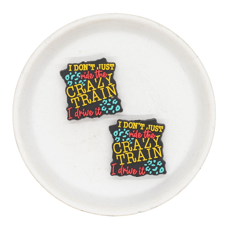 I Don't Just Ride the Crazy Train I Drive It Silicone Focal Bead 29mm (Package of 2)
