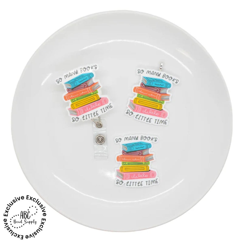 So Many Books So Little Time Flatback Acrylic Accent 49x40mm (Package of 1)
