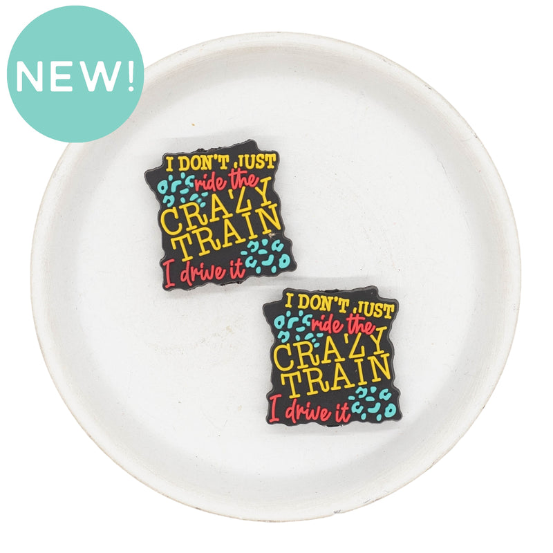 I Don't Just Ride the Crazy Train I Drive It Silicone Focal Bead 29mm (Package of 2)