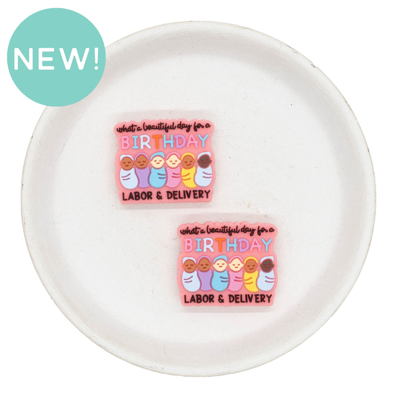 What a Beautiful Day for a BIRTHDAY - Labor & Delivery Silicone Focal Bead 30x25mm (Package of 2)