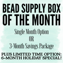 Bead Supply Box of the Month: Holiday 6-Month Savings Package, July - September Savings Package OR July SINGLE Month Box - Registration Deadline June 30th