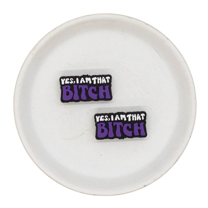 Yes, I Am That Bitch Silicone Focal Bead 15x30mm