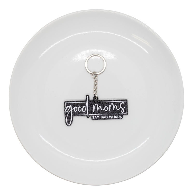 Good Moms Say Bad Words Acrylic Keychain Base