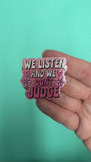 We Listen, and We Don't Judge Acrylic Accent 41x45mm (Package of 1)
