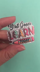 Y'all Gonna Learn Today Acrylic Accent 37x44mm (Package of 1)