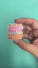 Just a Girl with a Smart Mouth and a Cornbread Accent Acrylic Accent 42x39mm (Package of 1)